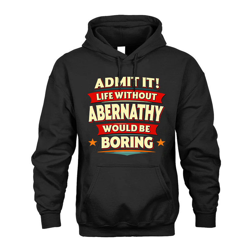 ABERNATHY HH88-K2-106–Personalized Funny Quote Apparel “Life Without NAME Would Be Boring”