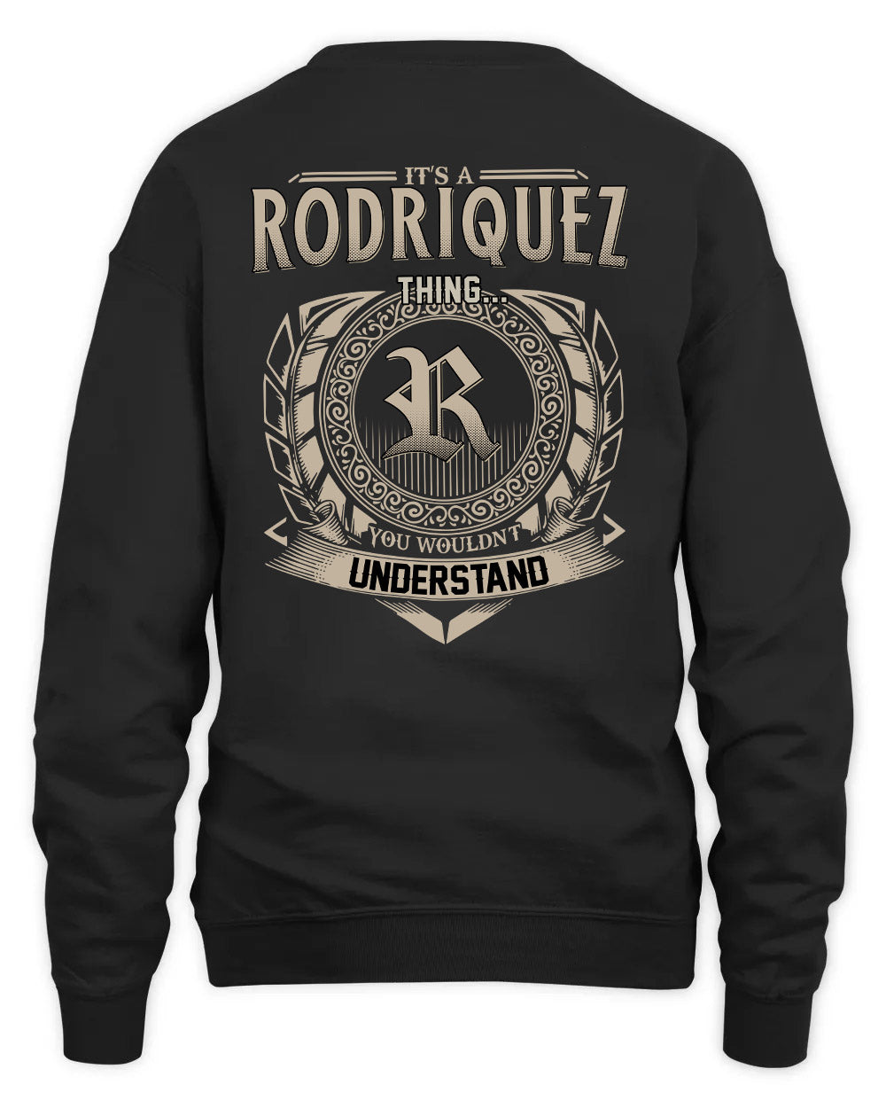 RODRIQUEZ HH88-K2–Personalized Name Quote Apparel “It’s a/an NAME Thing You Wouldn’t Understand”