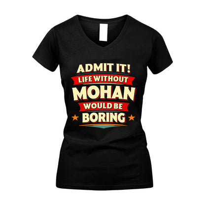 MOHAN HH88-K2-106–Personalized Funny Quote Apparel “Life Without NAME Would Be Boring”