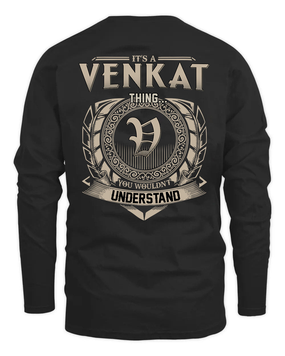 VENKAT HH88-K2–Personalized Name Quote Apparel “It’s a/an NAME Thing You Wouldn’t Understand”
