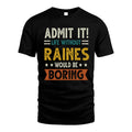 RAINES HH88-K2–Personalized Funny Quote Apparel “Life Without NAME Would Be Boring”