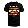 IRVIN HH88-K2-106–Personalized Funny Quote Apparel “Life Without NAME Would Be Boring”