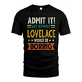 LOVELACE HH88-K2–Personalized Funny Quote Apparel “Life Without NAME Would Be Boring”