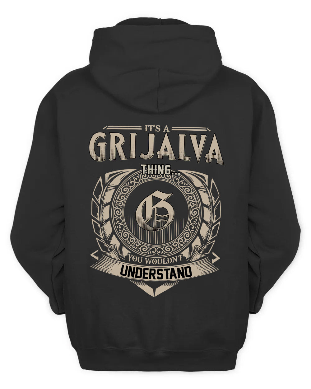 GRIJALVA HH88-K2–Personalized Name Quote Apparel “It’s a/an NAME Thing You Wouldn’t Understand”