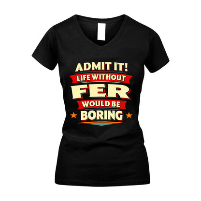 FER HH88-K2-106–Personalized Funny Quote Apparel “Life Without NAME Would Be Boring”