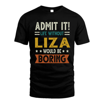 DEMPSTER HH88-K2–Personalized Funny Quote Apparel “Life Without NAME Would Be Boring”