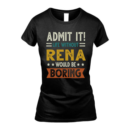 RENA HH88-K2–Personalized Funny Quote Apparel “Life Without NAME Would Be Boring”
