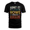 HOWE HH88-K2–Personalized Funny Quote Apparel “Life Without NAME Would Be Boring”