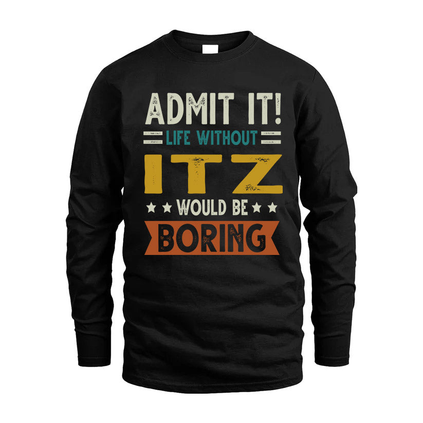 ITZ HH88-K2–Personalized Funny Quote Apparel “Life Without NAME Would Be Boring”