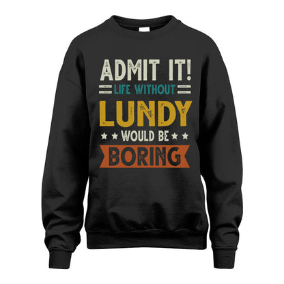 LUNDY HH88-K2–Personalized Funny Quote Apparel “Life Without NAME Would Be Boring”