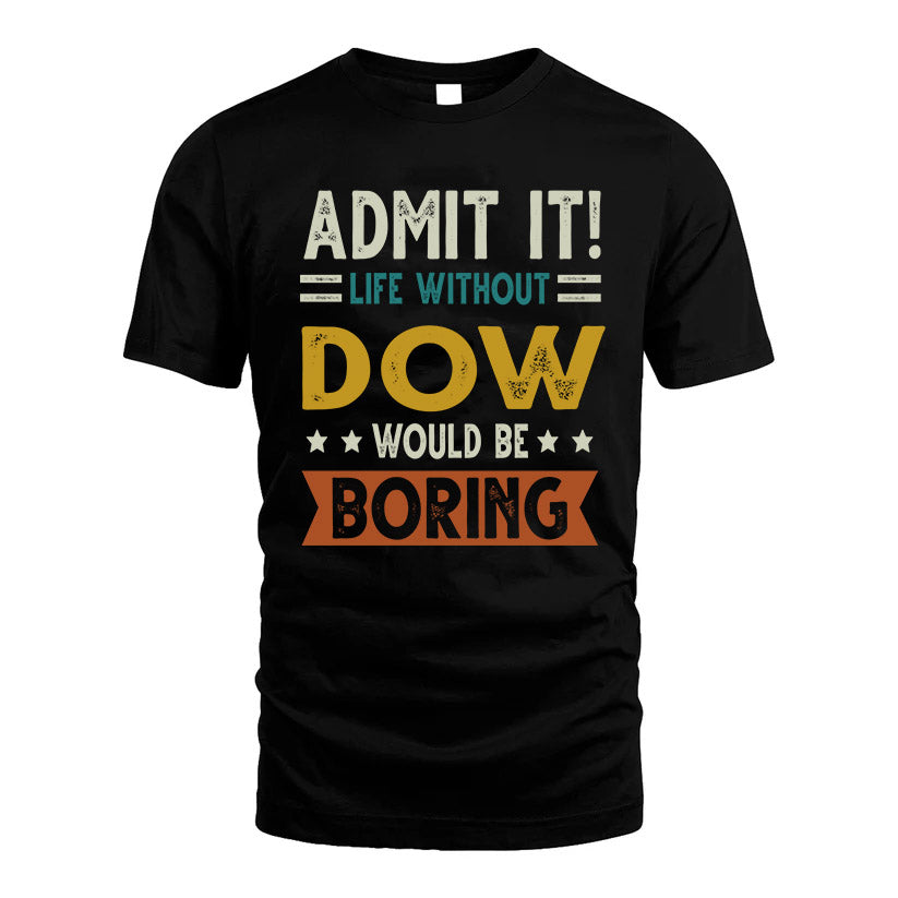 DOW HH88-K2–Personalized Funny Quote Apparel “Life Without NAME Would Be Boring”