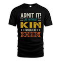 KIN HH88-K2–Personalized Funny Quote Apparel “Life Without NAME Would Be Boring”