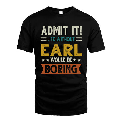 BRINSON HH88-K2–Personalized Funny Quote Apparel “Life Without NAME Would Be Boring”