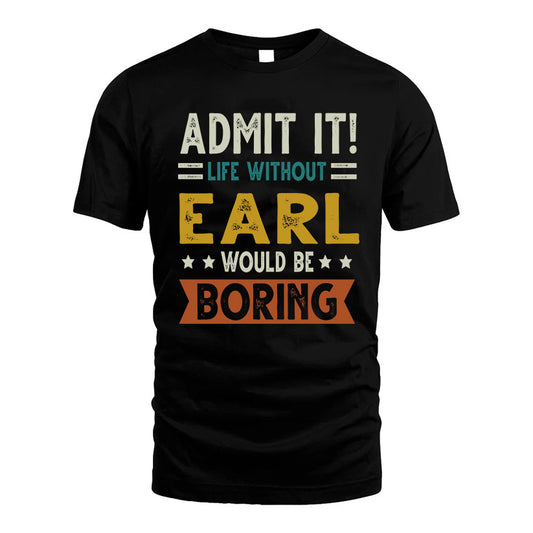 BRINSON HH88-K2–Personalized Funny Quote Apparel “Life Without NAME Would Be Boring”