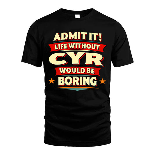 CYR HH88-K2-106–Personalized Funny Quote Apparel “Life Without NAME Would Be Boring”
