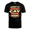 CAY HH88-K2-106–Personalized Funny Quote Apparel “Life Without NAME Would Be Boring”