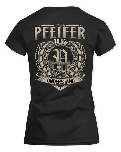 PFEIFFER HH88-K2–Personalized Name Quote Apparel “It’s a/an NAME Thing You Wouldn’t Understand”