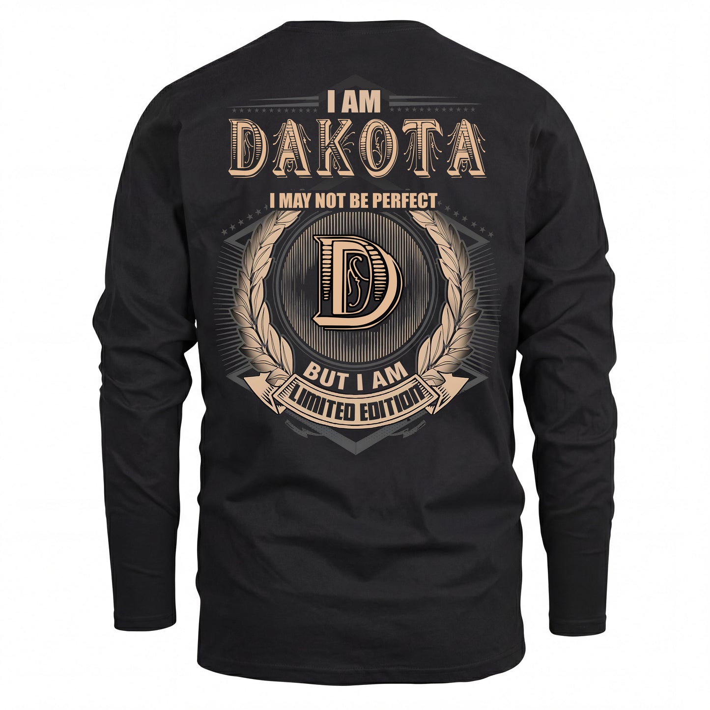DAKOTA 2K-101–Personalized Name Quote Apparel “I Am NAME May Not Be Perfect But I Am Limited Edition”