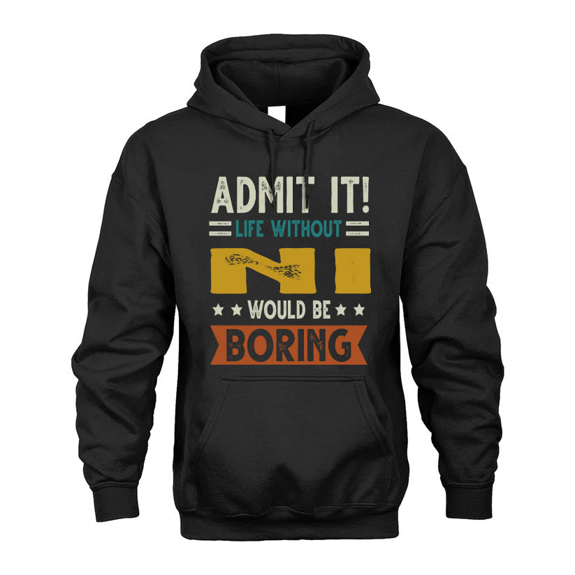 NI HH88-K2–Personalized Funny Quote Apparel “Life Without NAME Would Be Boring”