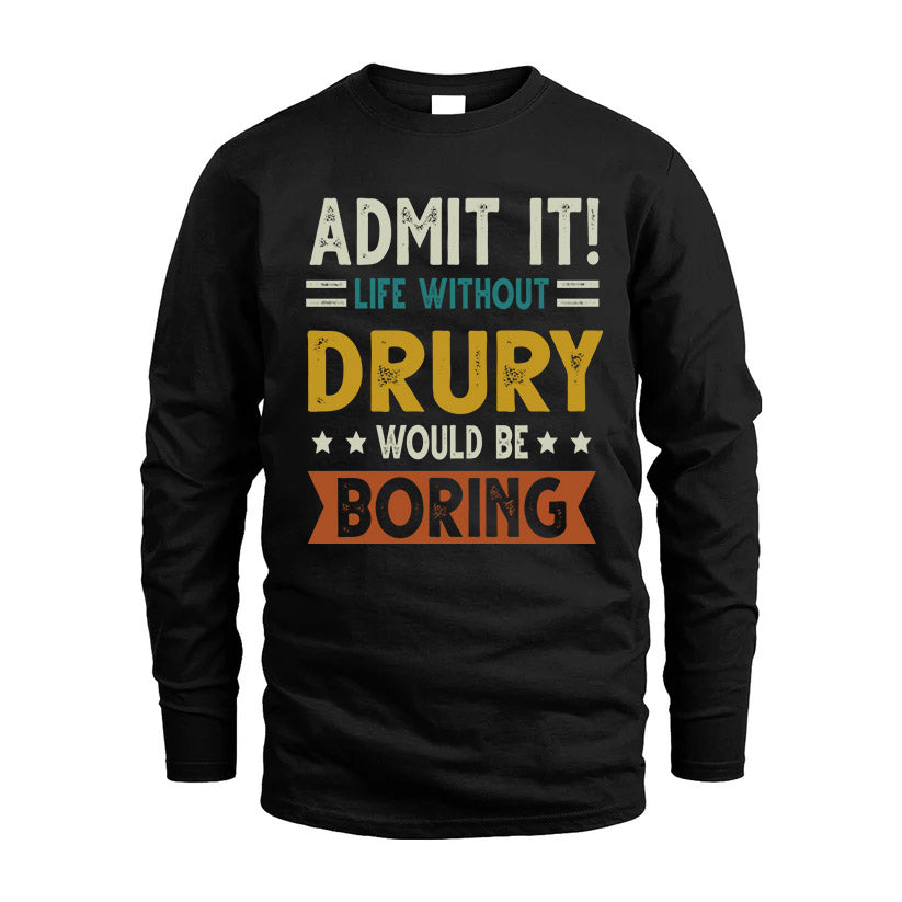 DRURY HH88-K2–Personalized Funny Quote Apparel “Life Without NAME Would Be Boring”