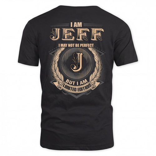 JEFF 2K-101–Personalized Name Quote Apparel “I Am NAME May Not Be Perfect But I Am Limited Edition”