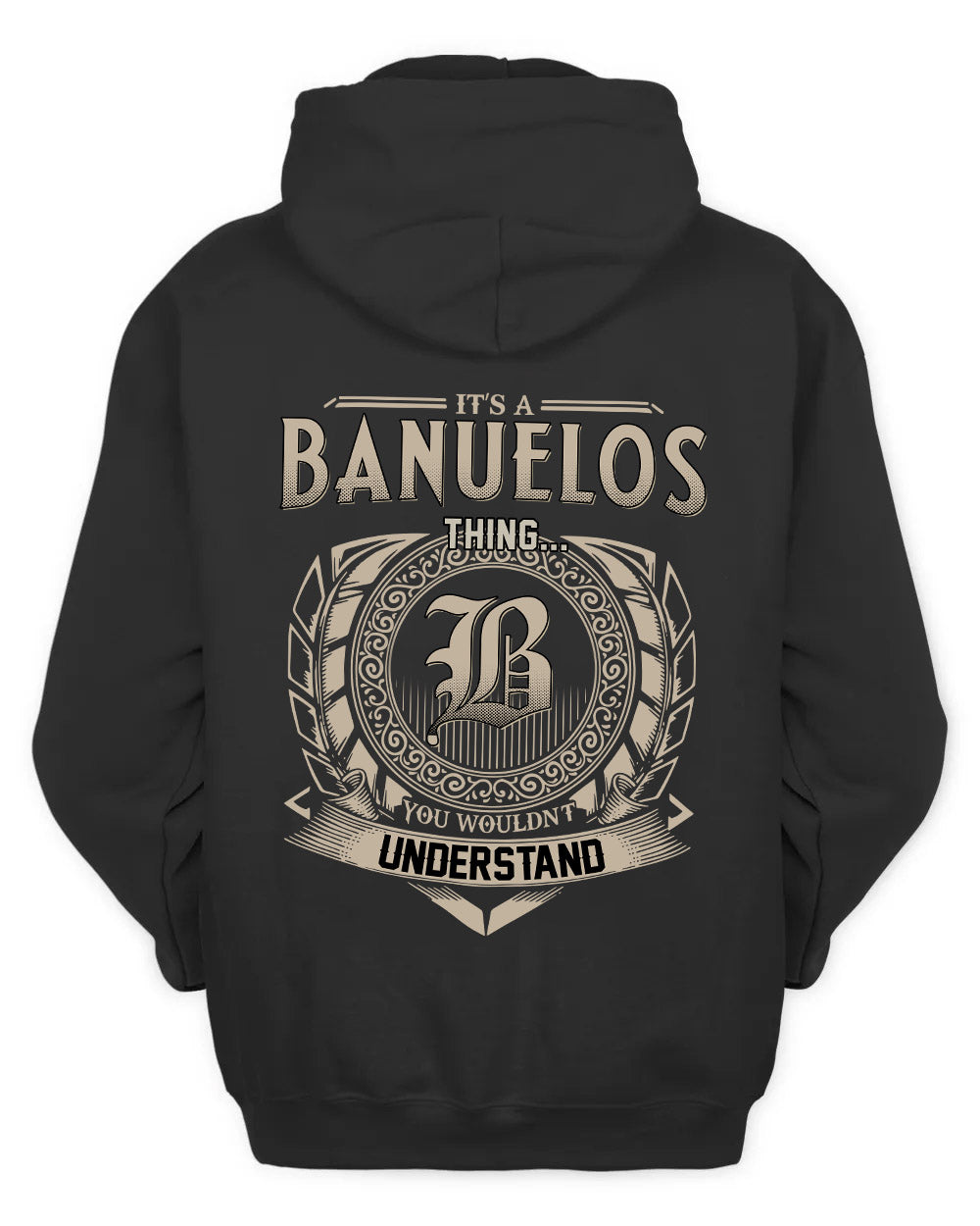 BANUELOS HH88-K2–Personalized Name Quote Apparel “It’s a/an NAME Thing You Wouldn’t Understand”