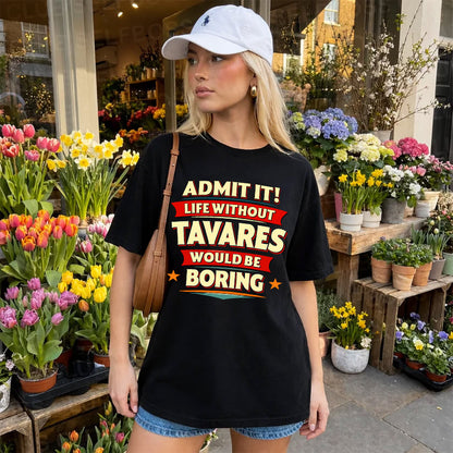 TAVARES HH88-K2-106–Personalized Funny Quote Apparel “Life Without NAME Would Be Boring”