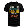 DOUGLASS HH88-K2–Personalized Funny Quote Apparel “Life Without NAME Would Be Boring”