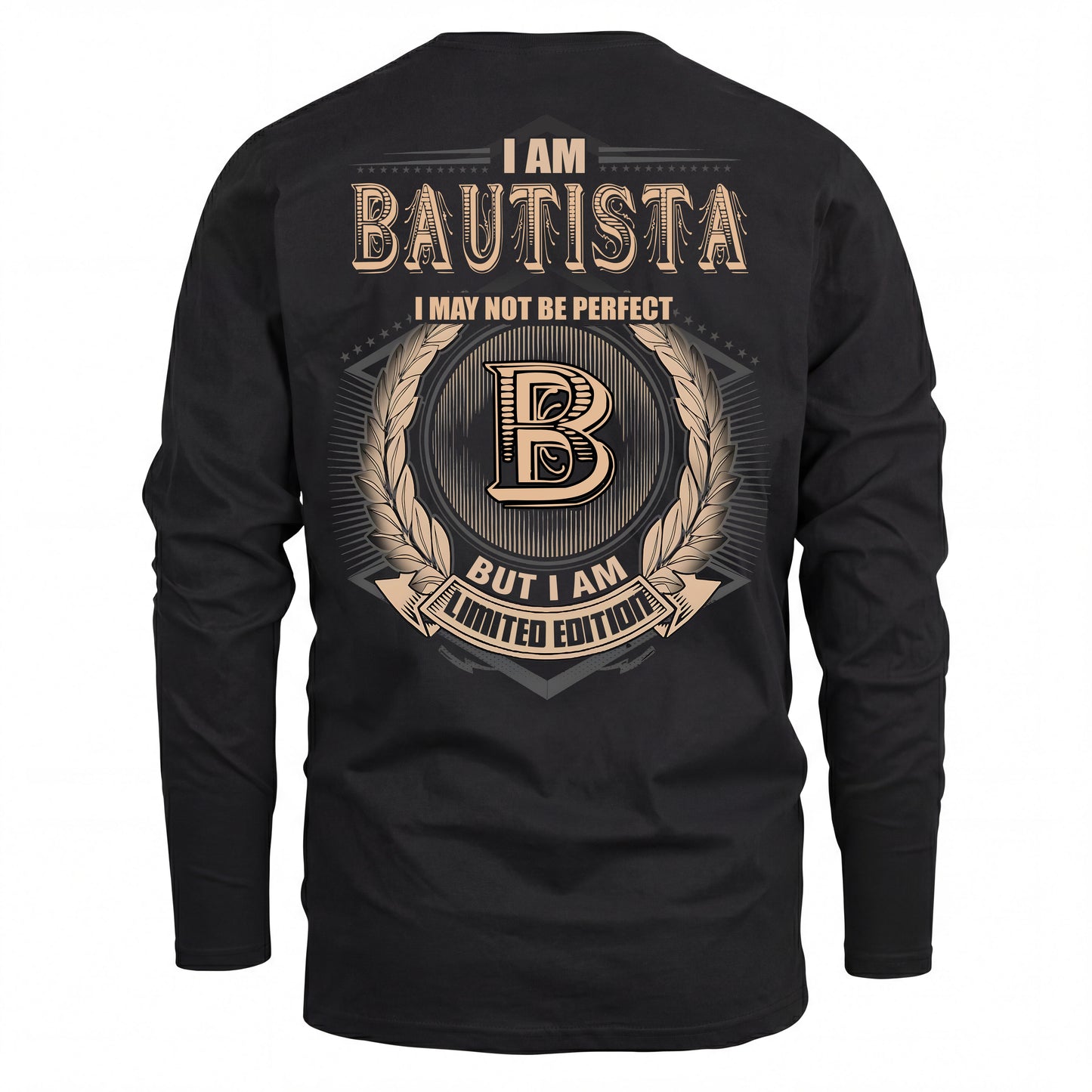 BAUTISTA 2K-101–Personalized Name Quote Apparel “I Am NAME May Not Be Perfect But I Am Limited Edition”