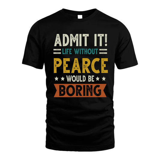 FORTENBERRY HH88-K2–Personalized Funny Quote Apparel “Life Without NAME Would Be Boring”