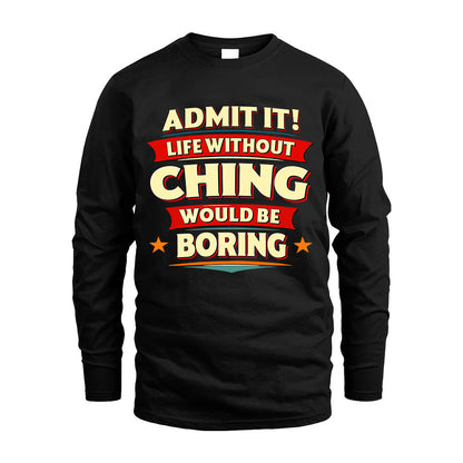 CHING HH88-K2-106–Personalized Funny Quote Apparel “Life Without NAME Would Be Boring”