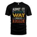 WAY HH88-K2–Personalized Funny Quote Apparel “Life Without NAME Would Be Boring”