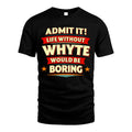 WHYTE HH88-K2-106–Personalized Funny Quote Apparel “Life Without NAME Would Be Boring”