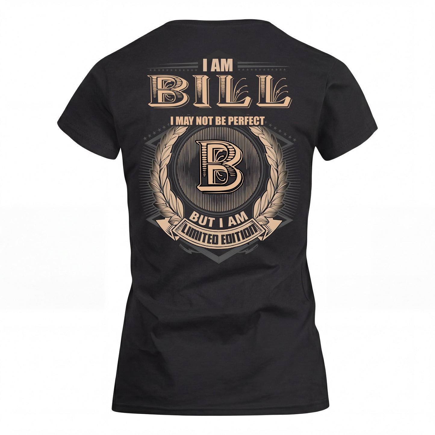 BILL 2K-101–Personalized Name Quote Apparel “I Am NAME May Not Be Perfect But I Am Limited Edition”