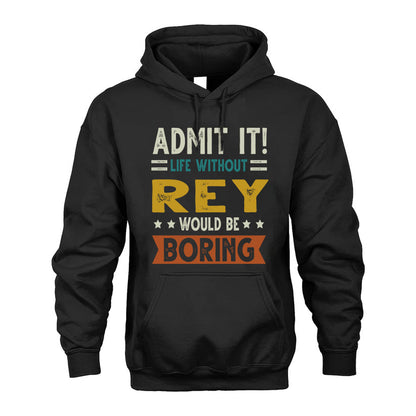 REY HH88-K2–Personalized Funny Quote Apparel “Life Without NAME Would Be Boring”