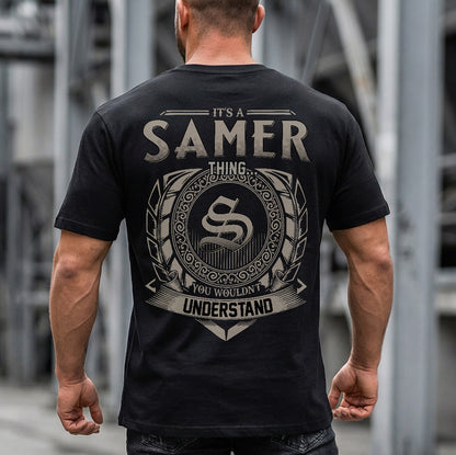 SAMER HH88-K2–Personalized Name Quote Apparel “It’s a/an NAME Thing You Wouldn’t Understand”