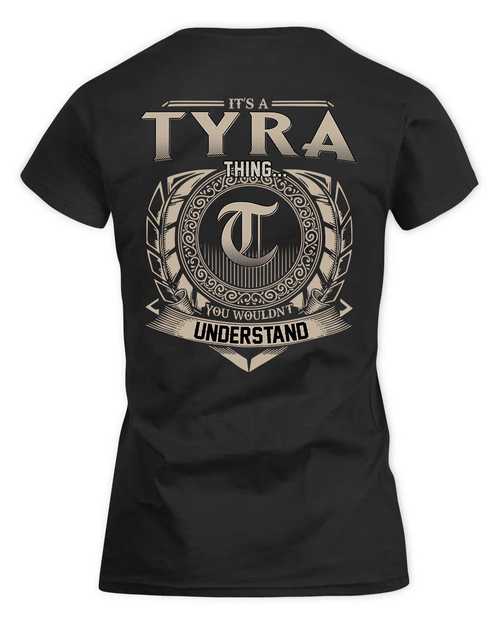 TYRELL HH88-K2–Personalized Name Quote Apparel “It’s a/an NAME Thing You Wouldn’t Understand”
