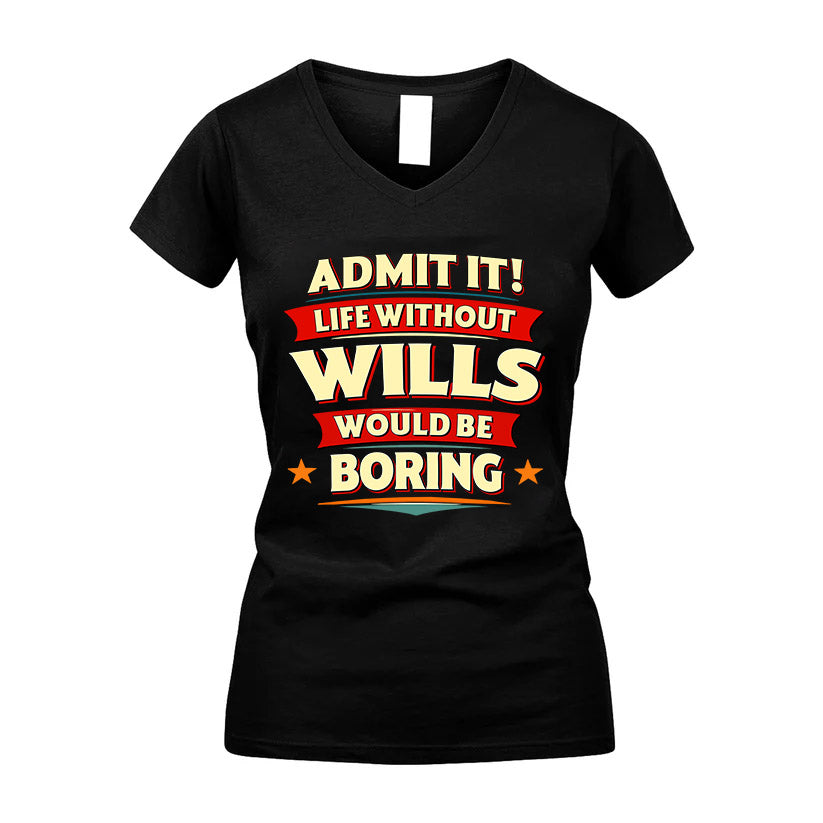 WILLS HH88-K2-106–Personalized Funny Quote Apparel “Life Without NAME Would Be Boring”