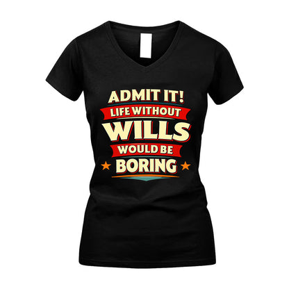 WILLS HH88-K2-106–Personalized Funny Quote Apparel “Life Without NAME Would Be Boring”