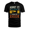 PI HH88-K2–Personalized Funny Quote Apparel “Life Without NAME Would Be Boring”