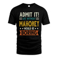 MAHONEY HH88-K2–Personalized Funny Quote Apparel “Life Without NAME Would Be Boring”