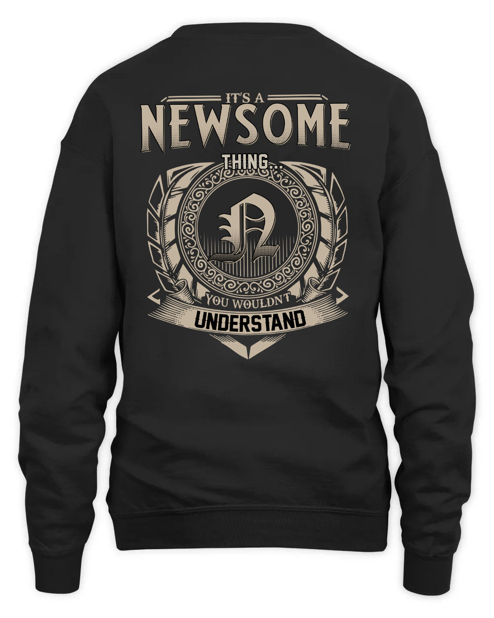 NEWSOME HH88-K2–Personalized Name Quote Apparel “It’s a/an NAME Thing You Wouldn’t Understand”