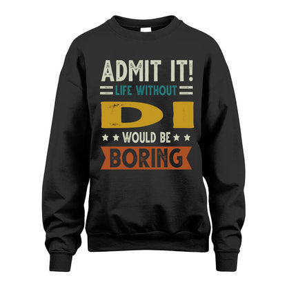 DI HH88-K2–Personalized Funny Quote Apparel “Life Without NAME Would Be Boring”