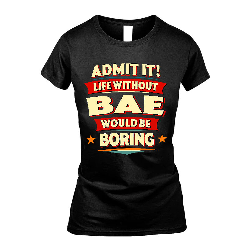 BAE HH88-K2-106–Personalized Funny Quote Apparel “Life Without NAME Would Be Boring”