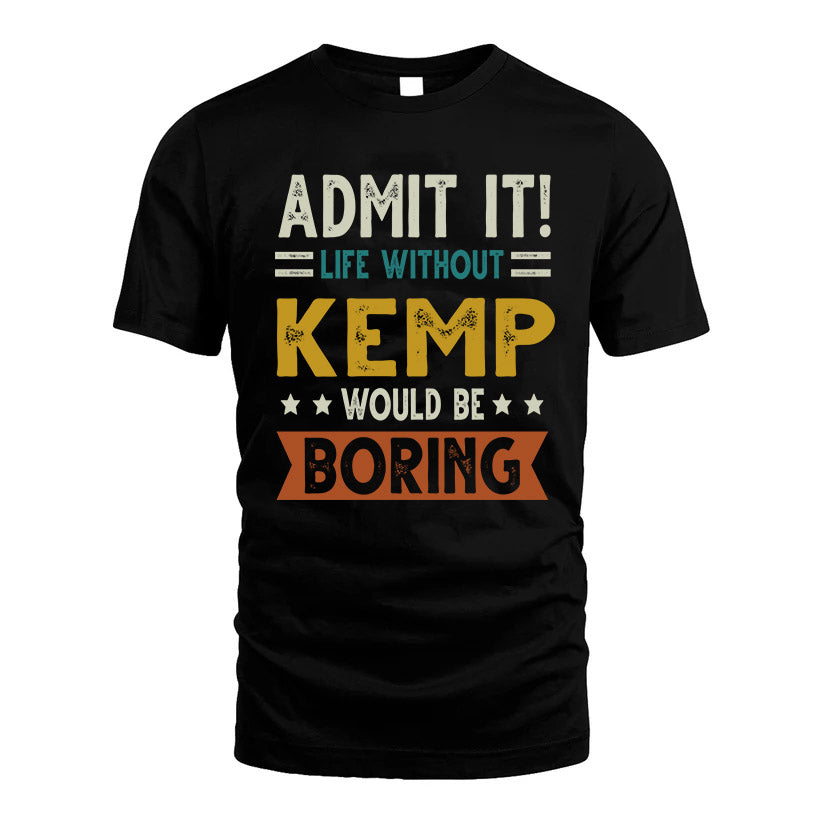 CREECH HH88-K2–Personalized Funny Quote Apparel “Life Without NAME Would Be Boring”