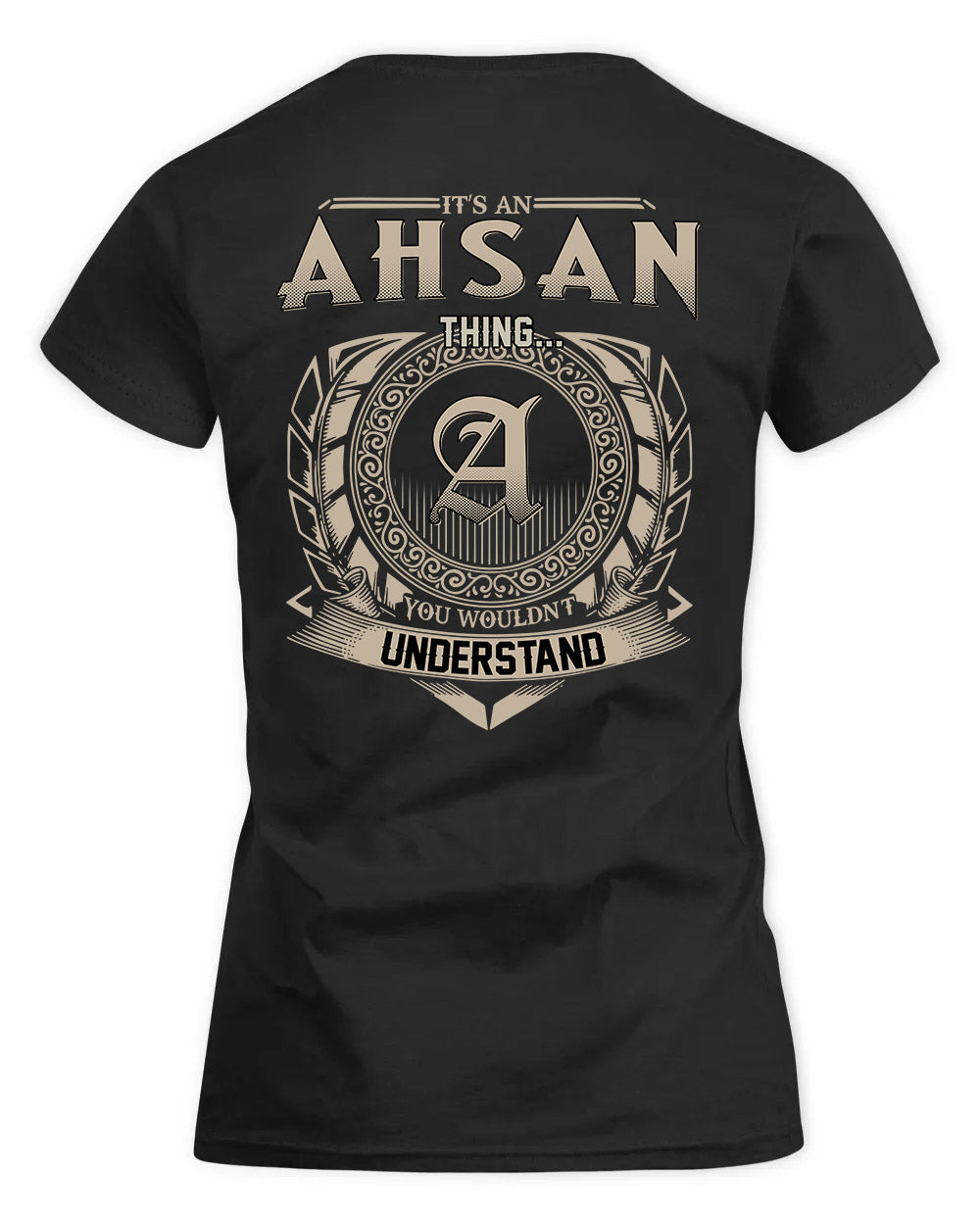 AHSAN HH88-K2–Personalized Name Quote Apparel “It’s a/an NAME Thing You Wouldn’t Understand”
