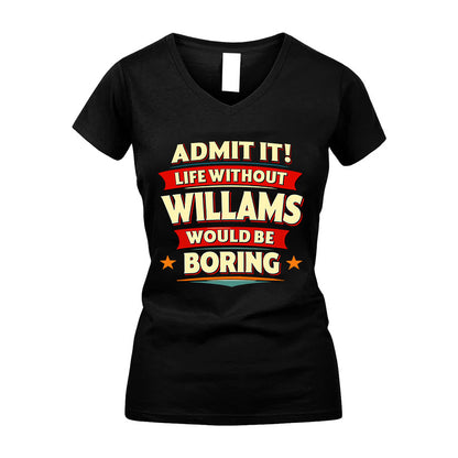 WILLAMS HH88-K2-106–Personalized Funny Quote Apparel “Life Without NAME Would Be Boring”