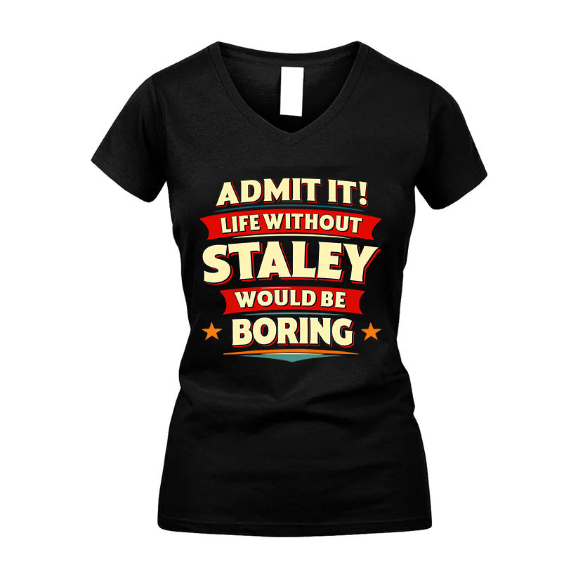 STALEY HH88-K2-106–Personalized Funny Quote Apparel “Life Without NAME Would Be Boring”