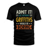 GRIFFITHS HH88-K2–Personalized Funny Quote Apparel “Life Without NAME Would Be Boring”