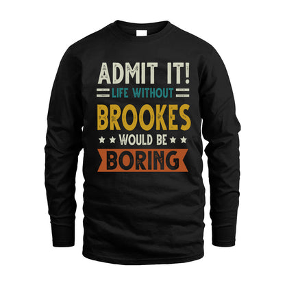 BROOKES HH88-K2–Personalized Funny Quote Apparel “Life Without NAME Would Be Boring”